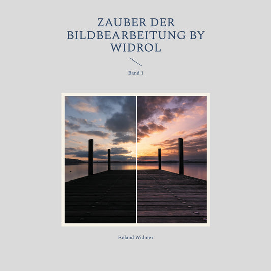 Buch: Zauber der Bildbearbeitung by widrol - Roland Widmer widrol 